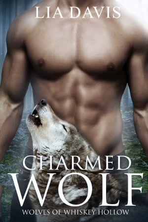 [Wolves of Whiskey Hollow 01] • Charmed Wolf